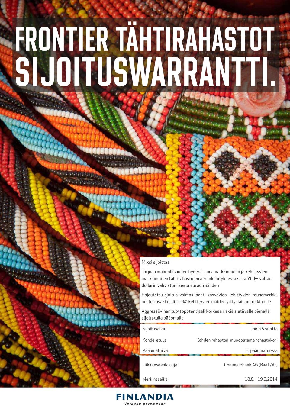 vahvistumisesta euroon nähden Hajautettu sjoitus voimakkaasti kasvavien kehittyvien reunamarkkinoiden osakkeisiin sekä kehittyvien maiden