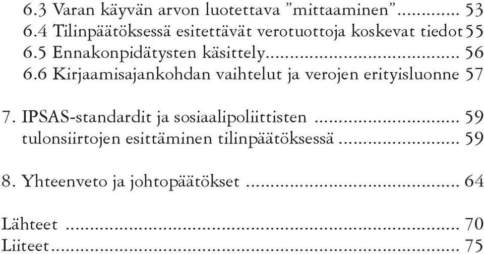 .. 56 6.6 Kirjaamisajankohdan vaihtelut ja verojen erityisluonne 57 7.