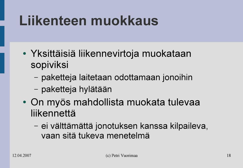 hylätään On myös mahdollista muokata tulevaa liikennettä ei