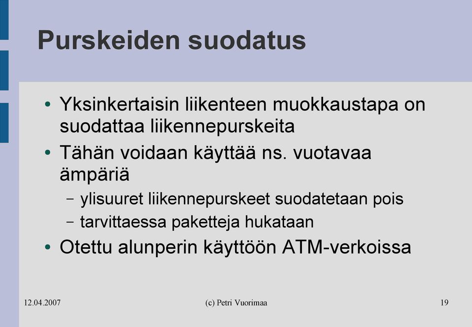 vuotavaa ämpäriä ylisuuret liikennepurskeet suodatetaan pois