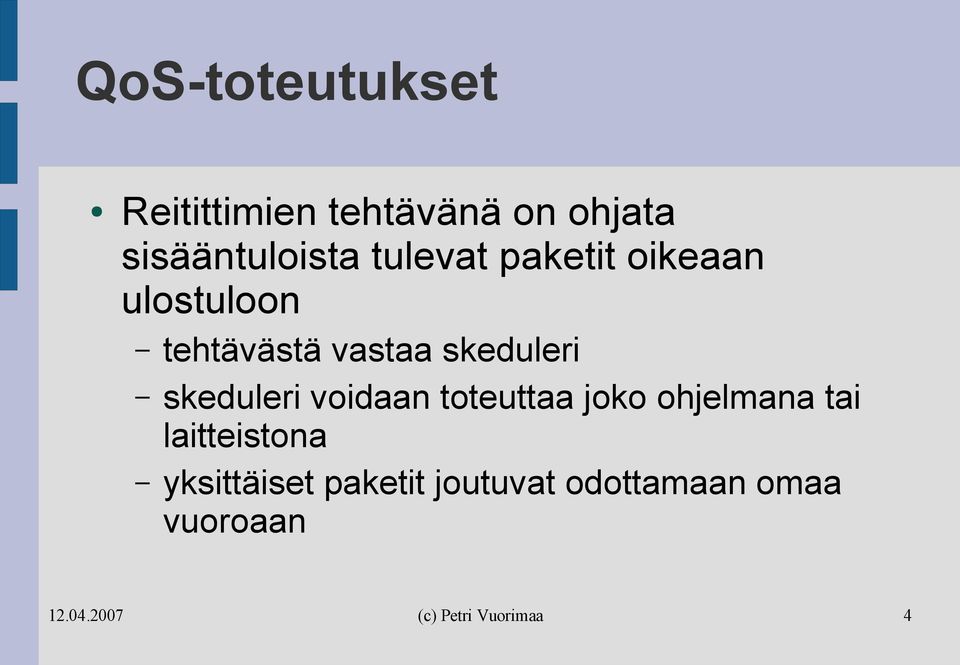 vastaa skeduleri skeduleri voidaan toteuttaa joko ohjelmana