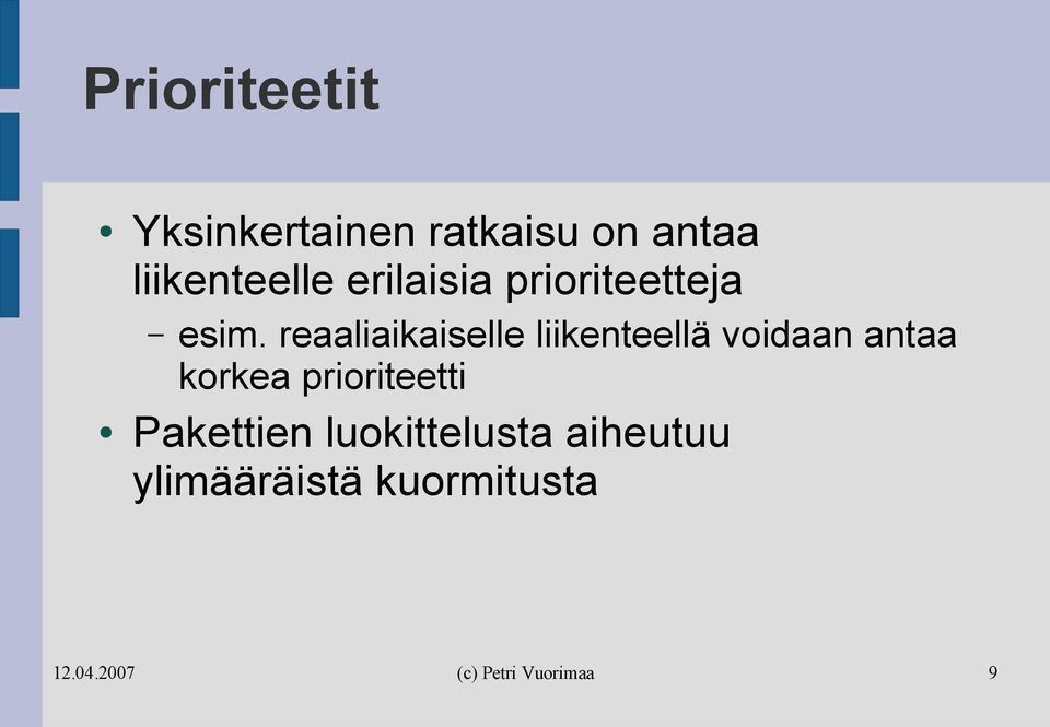 reaaliaikaiselle liikenteellä voidaan antaa korkea