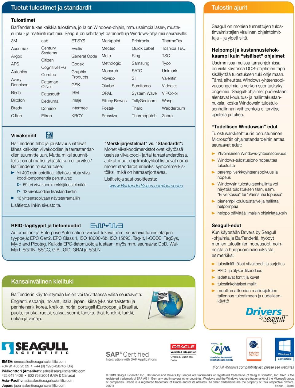 Ring TSC Citizen APS Godex Metrologic Samsung Tyco CognitiveTPG Autonics Graphic Monarch SATO Unimark Comtec Products Avery Novexx SII Valentin Datamax- Dennison O'Neil GSK Okabe Sumitomo Videojet