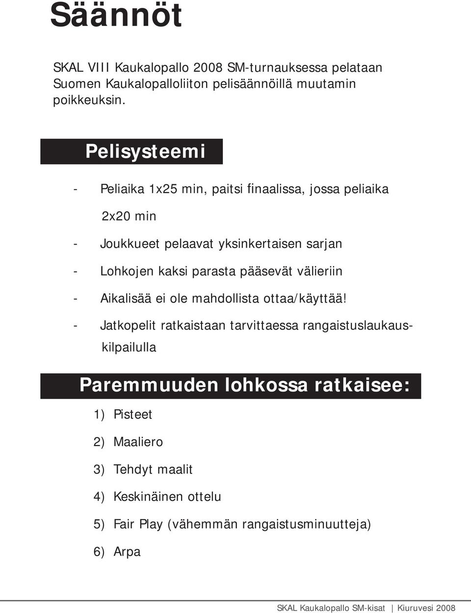 pääsevät välieriin - Aikalisää ei ole mahdollista ottaa/käyttää!