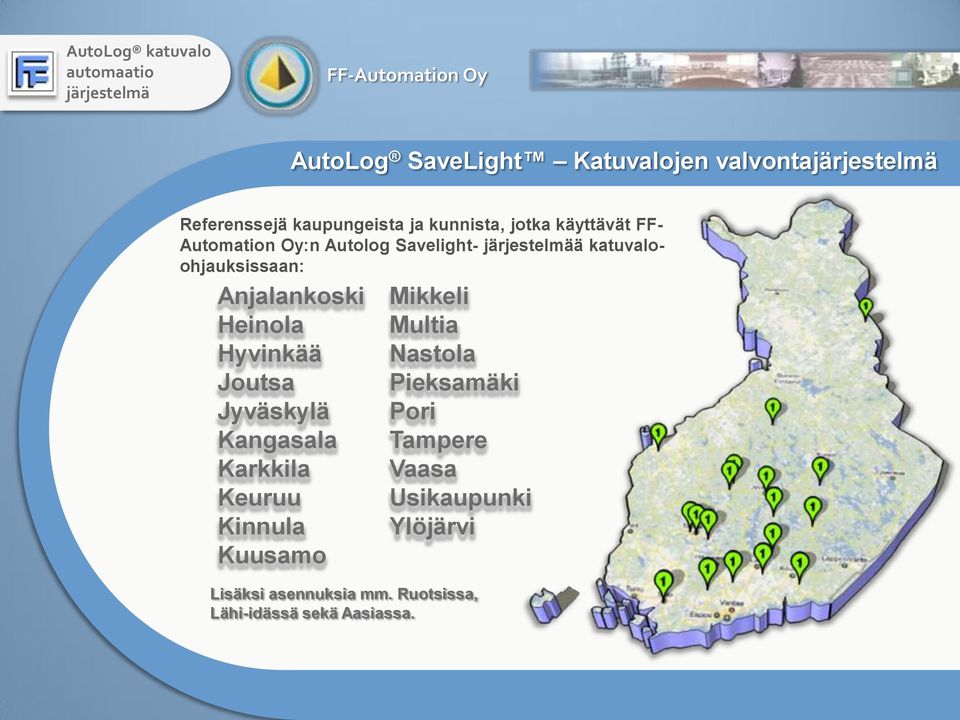 Kangasala Karkkila Keuruu Kinnula Kuusamo Mikkeli Multia Nastola Pieksamäki Pori