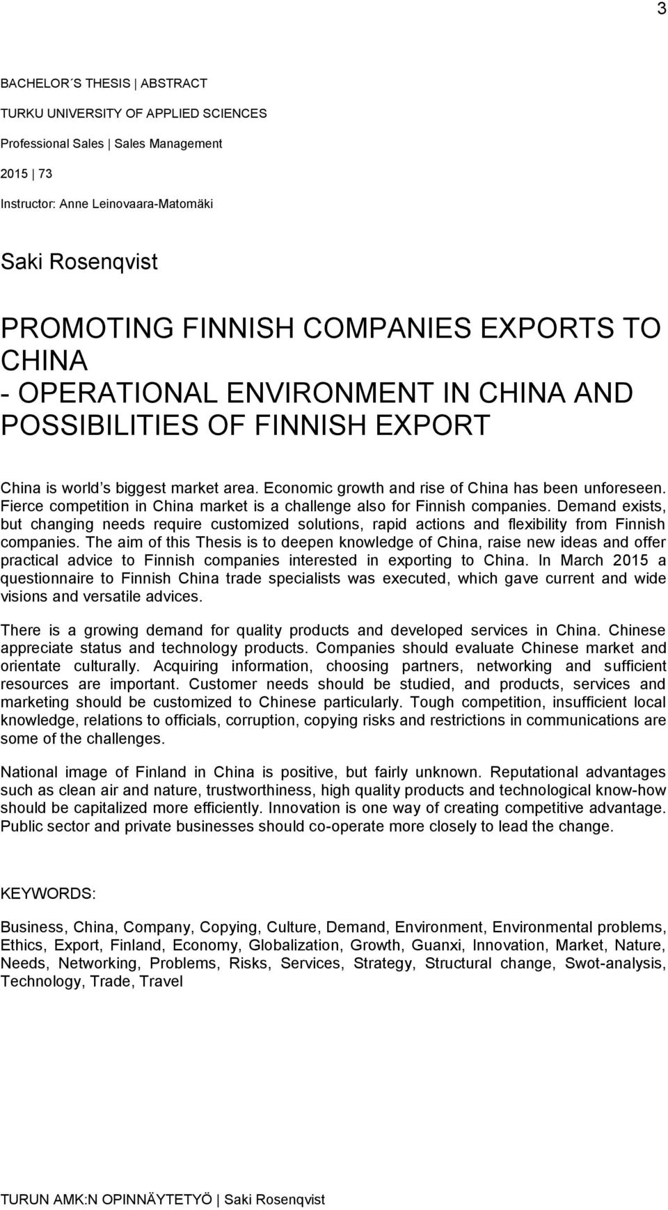 Fierce competition in China market is a challenge also for Finnish companies. Demand exists, but changing needs require customized solutions, rapid actions and flexibility from Finnish companies.