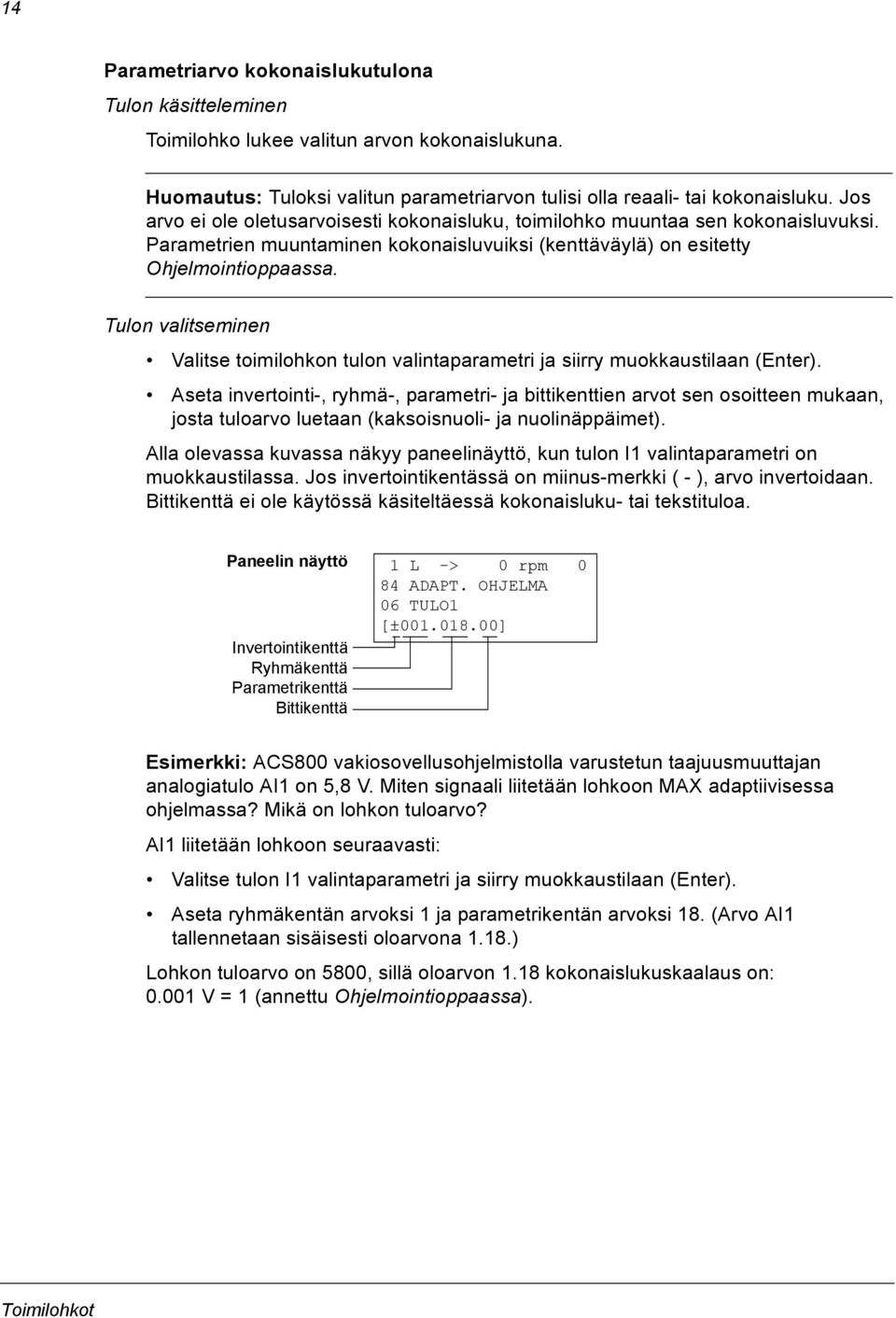 Tulon valitseminen Valitse toimilohkon tulon valintaparametri ja siirry muokkaustilaan (Enter).