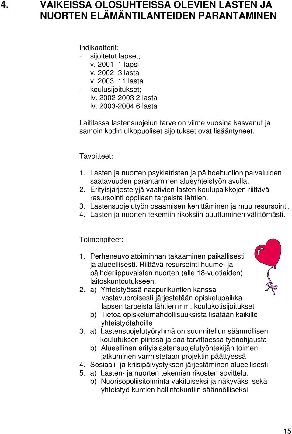 Lasten ja nuorten psykiatristen ja päihdehuollon palveluiden saatavuuden parantaminen alueyhteistyön avulla. 2.