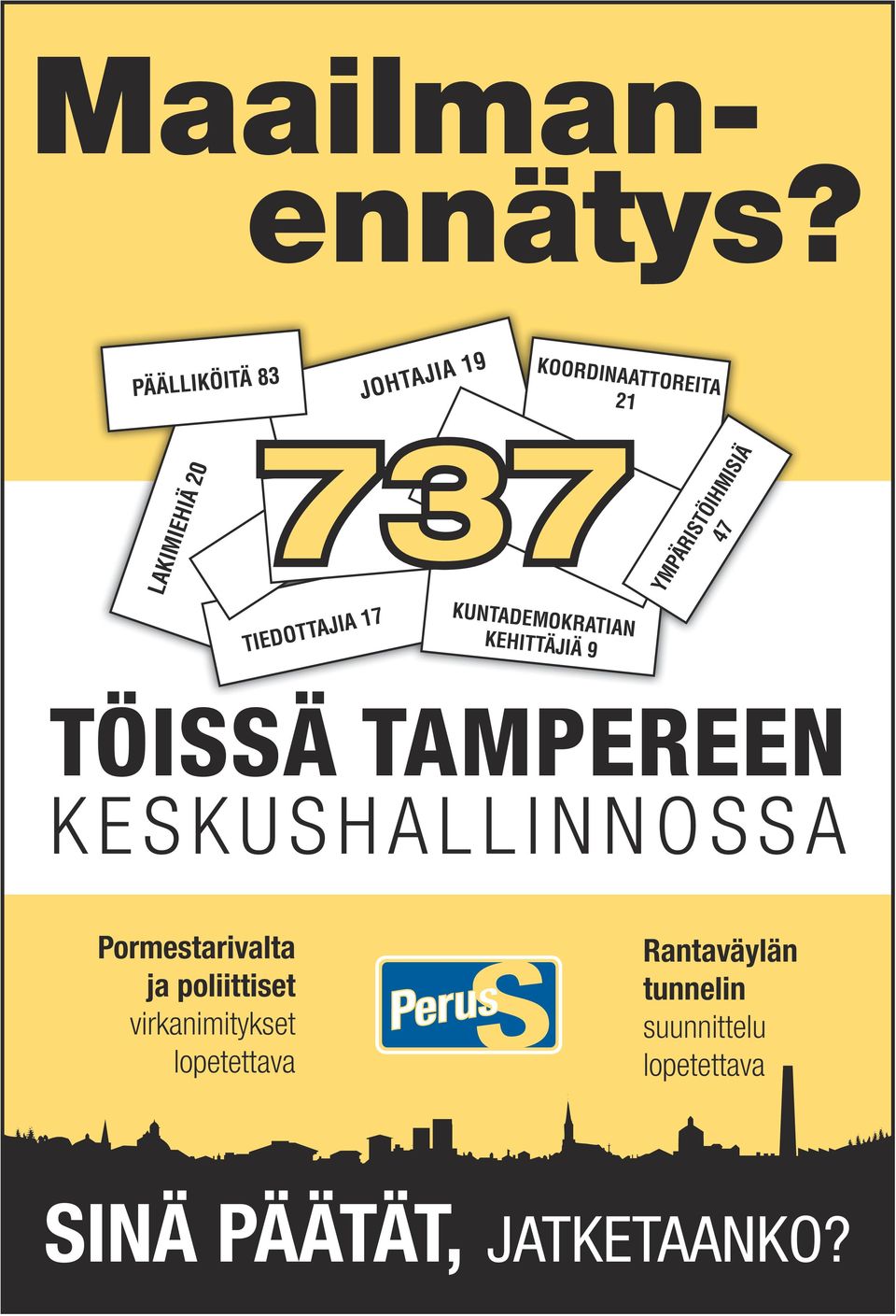 KUNTADEMOKRATIAN KEHITTÄJIÄ 9 YMPÄRISTÖIHMISIÄ 47 TÖISSÄ TAMPEREEN K E S K U S H