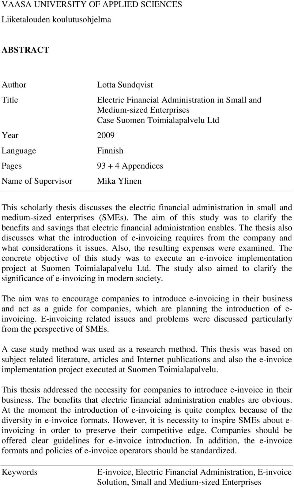 enterprises (SMEs). The aim of this study was to clarify the benefits and savings that electric financial administration enables.