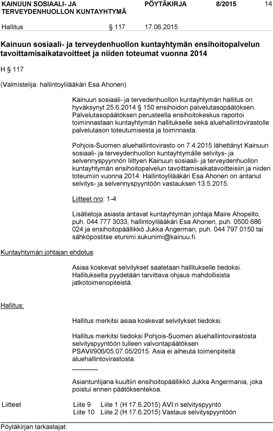 sosiaali- ja tervedenhuollon kuntayhtymän hallitus on hyväksynyt 25.6.2014 150 ensihoidon palvelutasopäätöksen.