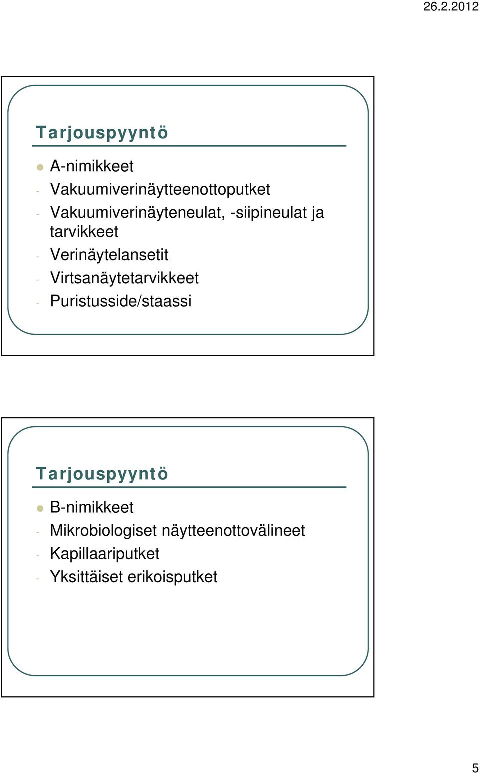 Virtsanäytetarvikkeet - Puristusside/staassi Tarjouspyyntö B-nimikkeet -