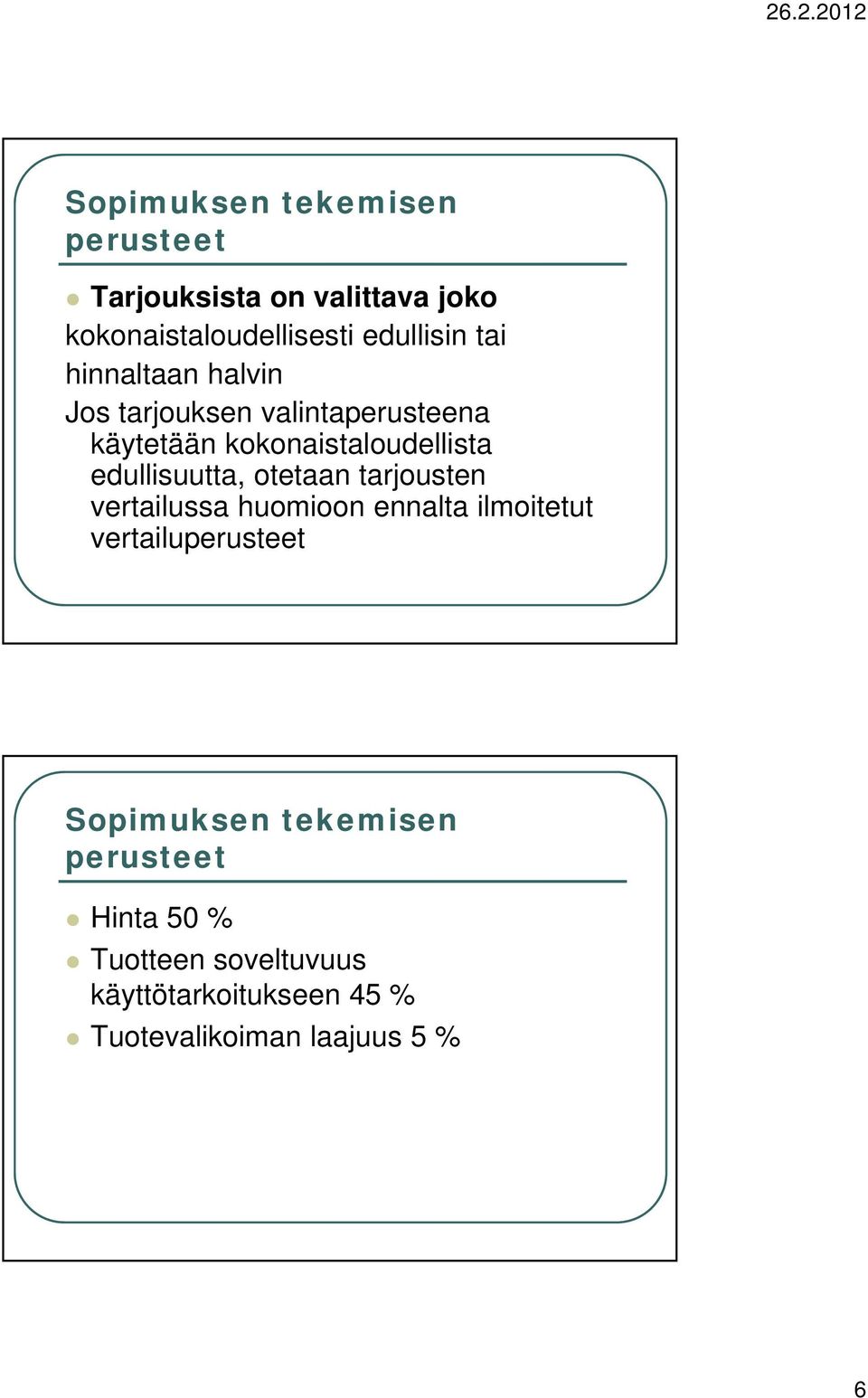 edullisuutta, otetaan tarjousten vertailussa huomioon ennalta ilmoitetut vertailuperusteet