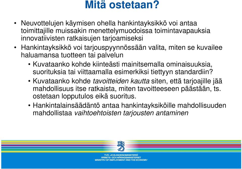 Hankintayksikkö voi tarjouspyynnössään valita, miten se kuvailee haluamansa tuotteen tai palvelun Kuvataanko kohde kiinteästi mainitsemalla ominaisuuksia, suorituksia