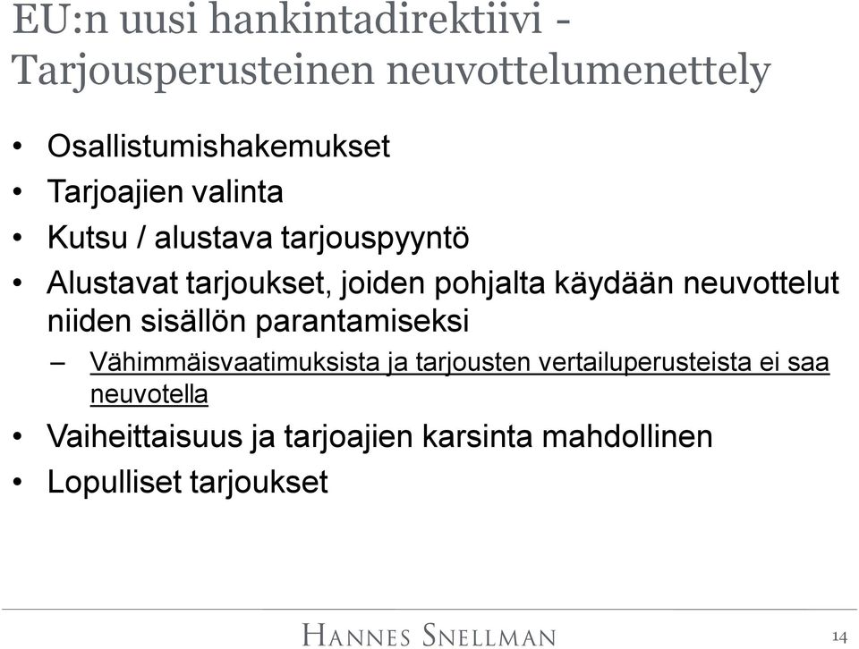 neuvottelut niiden sisällön parantamiseksi Vähimmäisvaatimuksista ja tarjousten