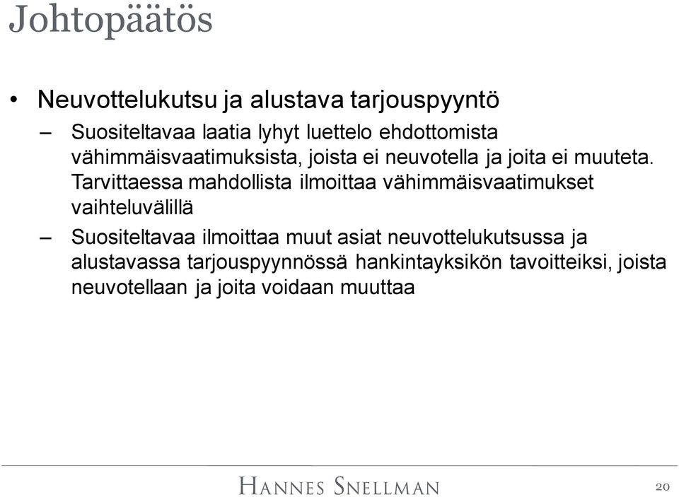 Tarvittaessa mahdollista ilmoittaa vähimmäisvaatimukset vaihteluvälillä Suositeltavaa ilmoittaa muut