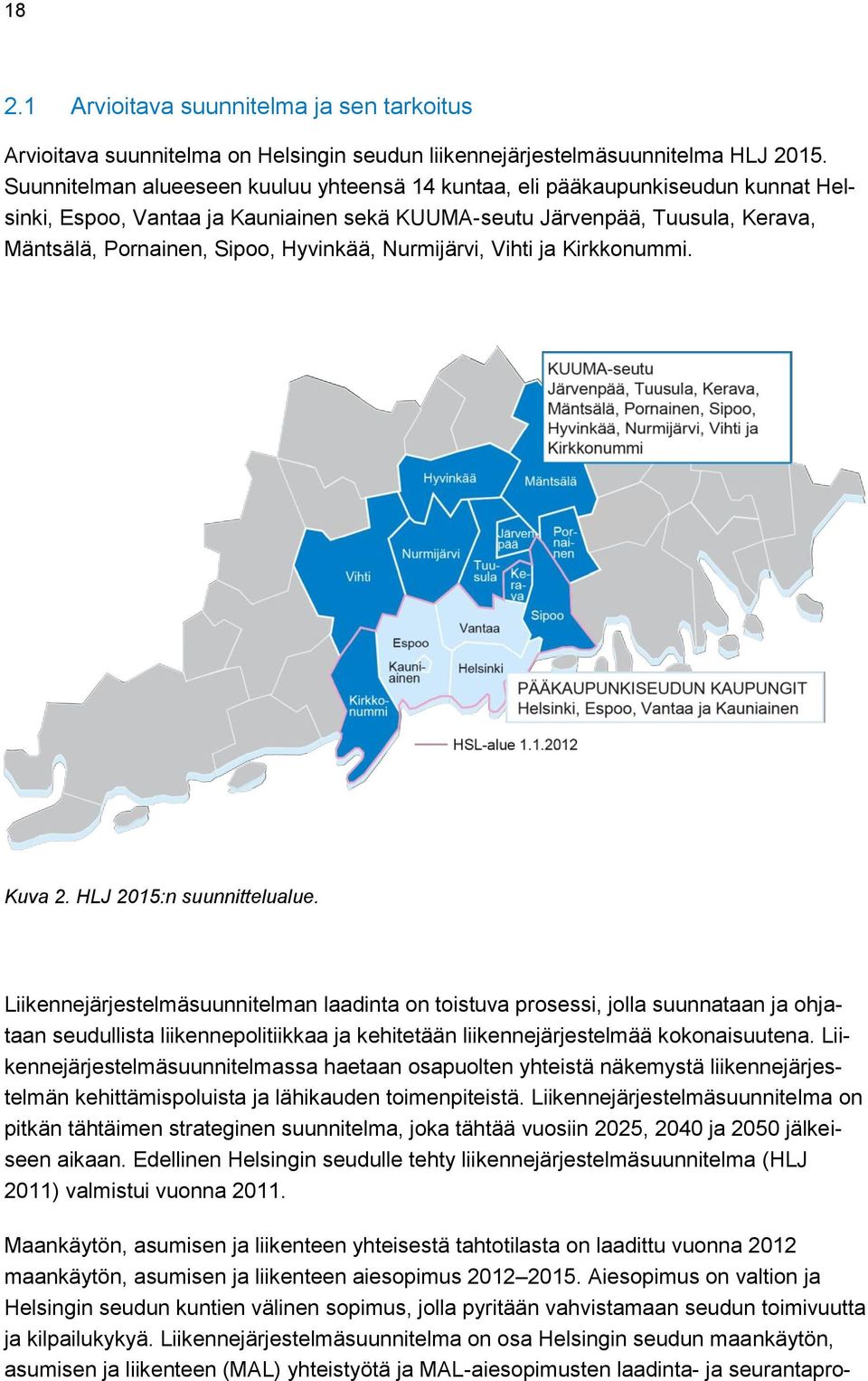 Nurmijärvi, Vihti ja Kirkkonummi. Kuva 2. HLJ 2015:n suunnittelualue.