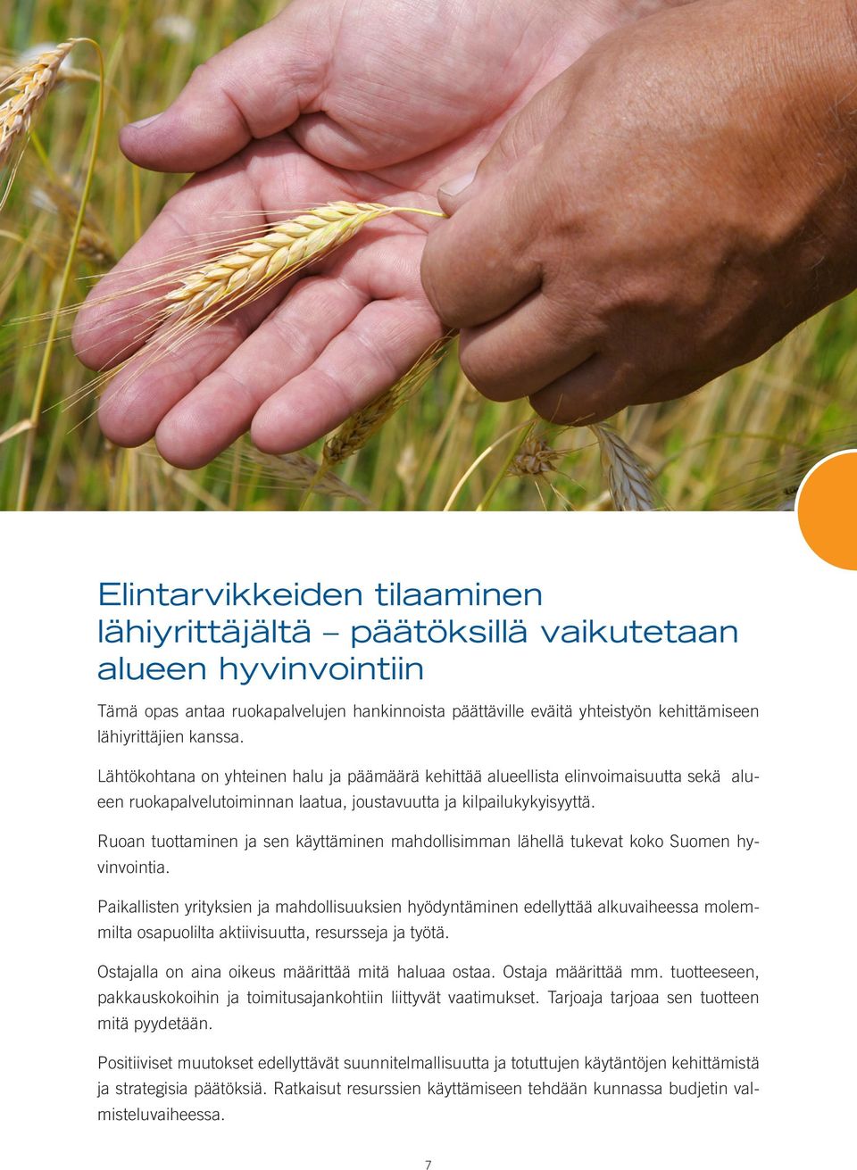 Ruoan tuottaminen ja sen käyttäminen mahdollisimman lähellä tukevat koko Suomen hyvinvointia.