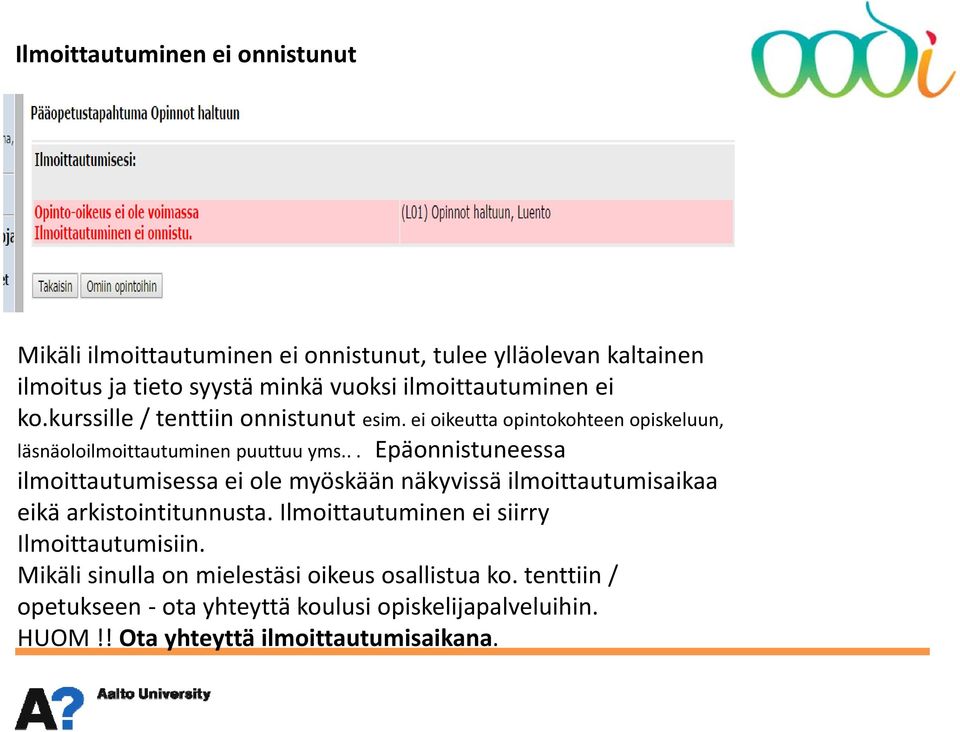 .. Epäonnistuneessa ilmoittautumisessa ei ole myöskään näkyvissä ilmoittautumisaikaa eikä arkistointitunnusta.