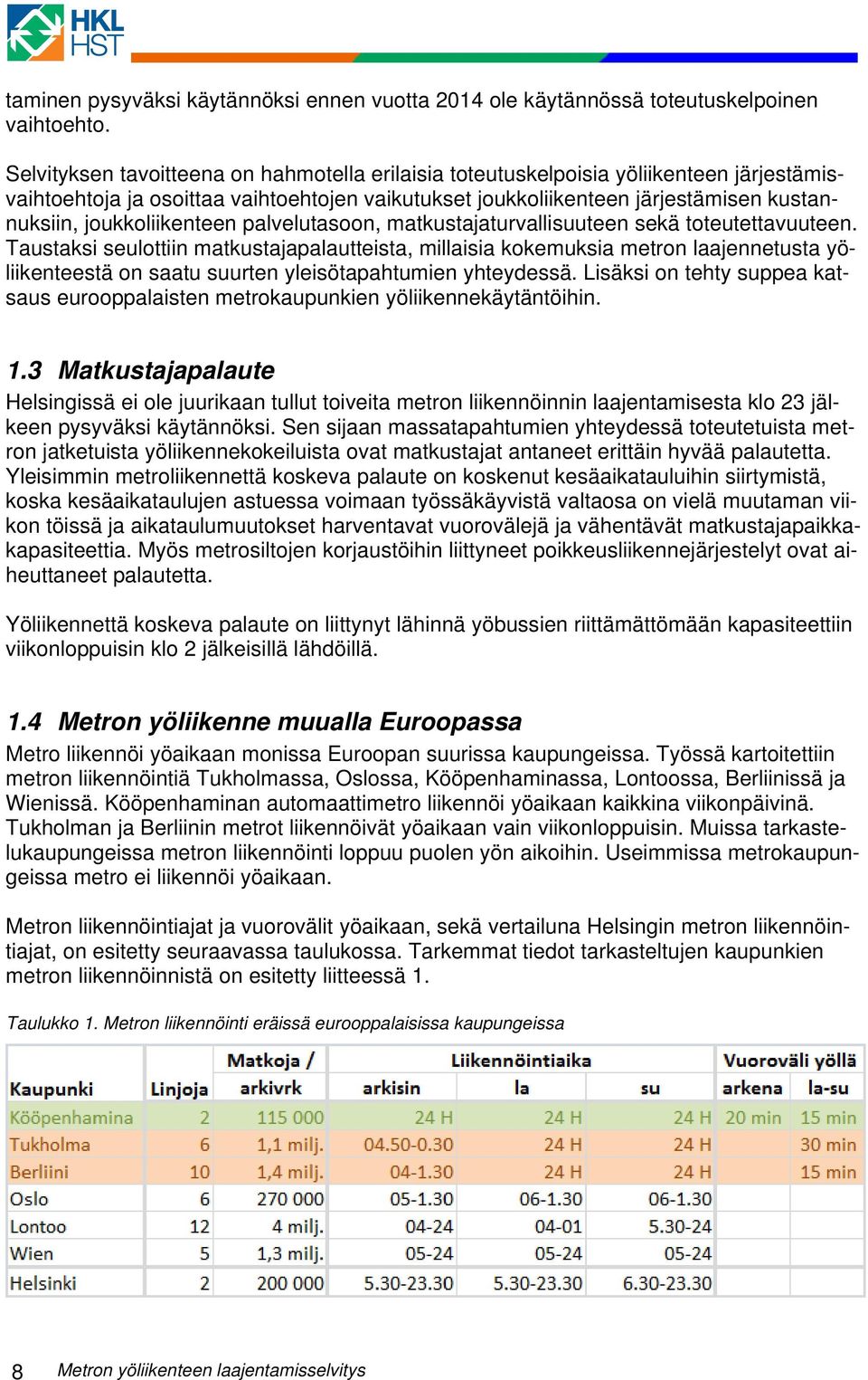 joukkoliikenteen palvelutasoon, matkustajaturvallisuuteen sekä toteutettavuuteen.