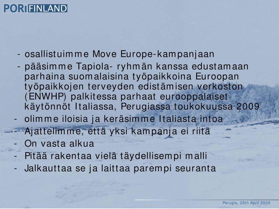 käytönnöt Italiassa, Perugiassa toukokuussa 2009 - olimme iloisia ja keräsimme Italiasta intoa - Ajattelimme,