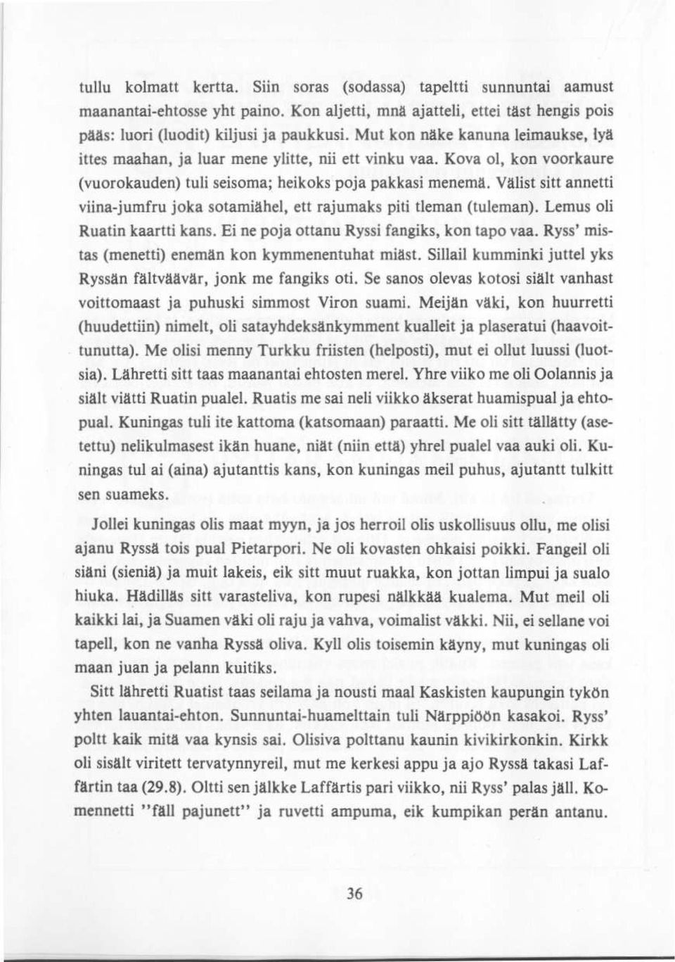 VÄlist sitt annetti viina-jum ru joka sotamiähel ett rajumaks piti tleman tuleman. Lemus oli Ruatin kaartti kans. Ei ne poja ottanu Ryssi an iks kon tapo vaa.