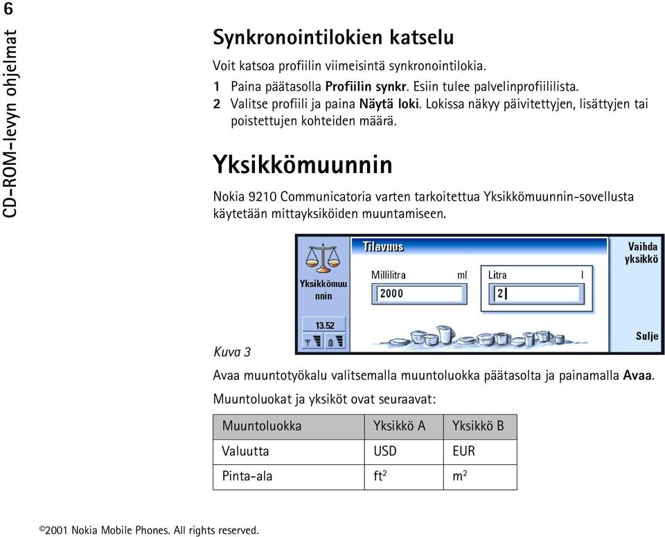 Lokissa näkyy päivitettyjen, lisättyjen tai poistettujen kohteiden määrä.