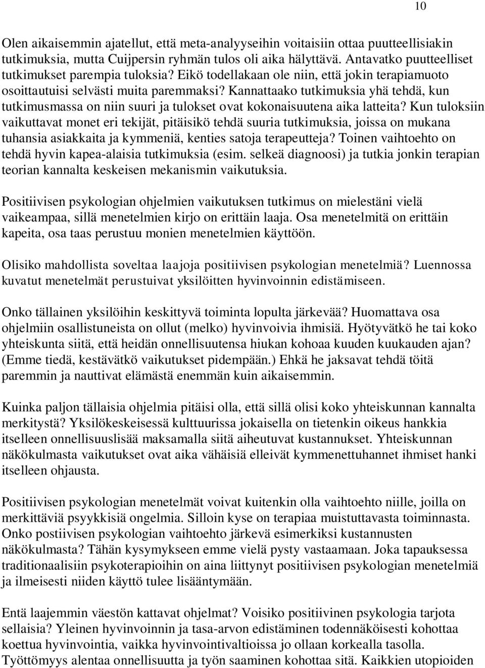 Kannattaako tutkimuksia yhä tehdä, kun tutkimusmassa on niin suuri ja tulokset ovat kokonaisuutena aika latteita?