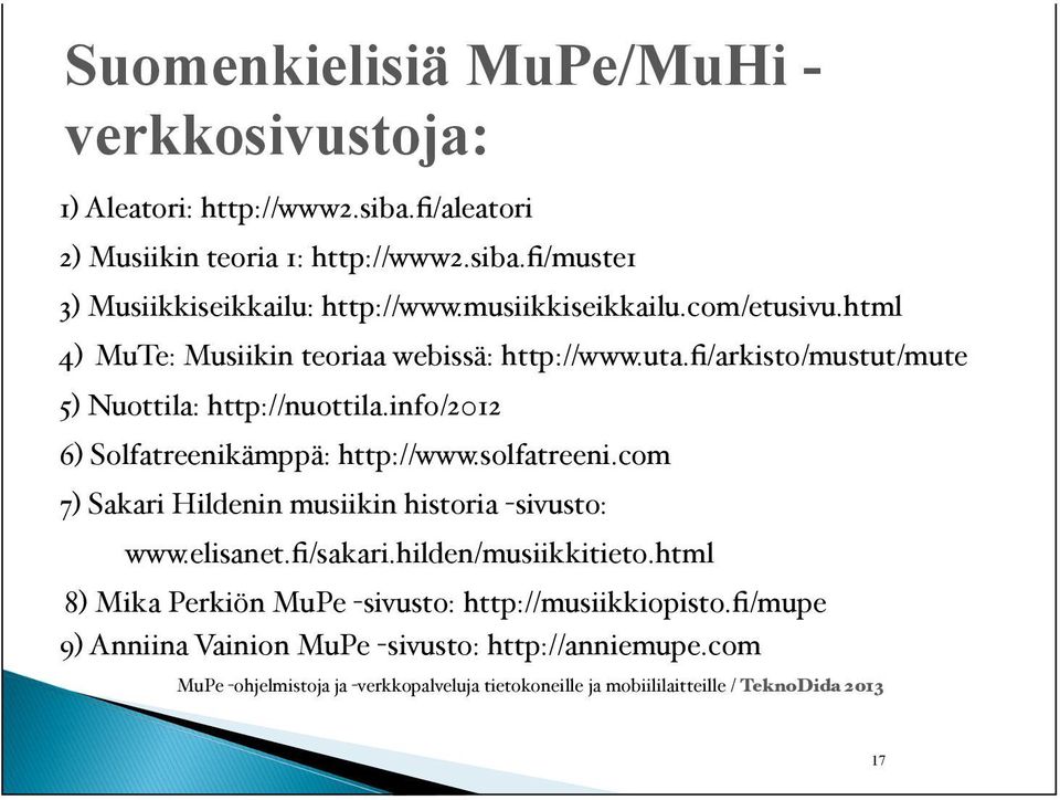 info/2012 6) Solfatreenikämppä: http://www.solfatreeni.com 7) Sakari Hildenin musiikin historia -sivusto: www.elisanet.fi/sakari.