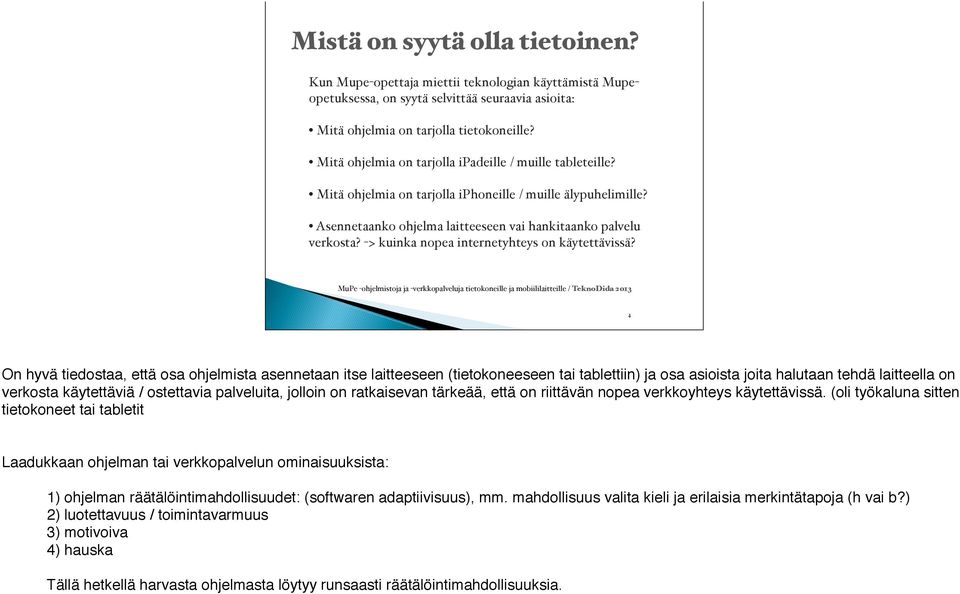 -> kuinka nopea internetyhteys on käytettävissä? 4!