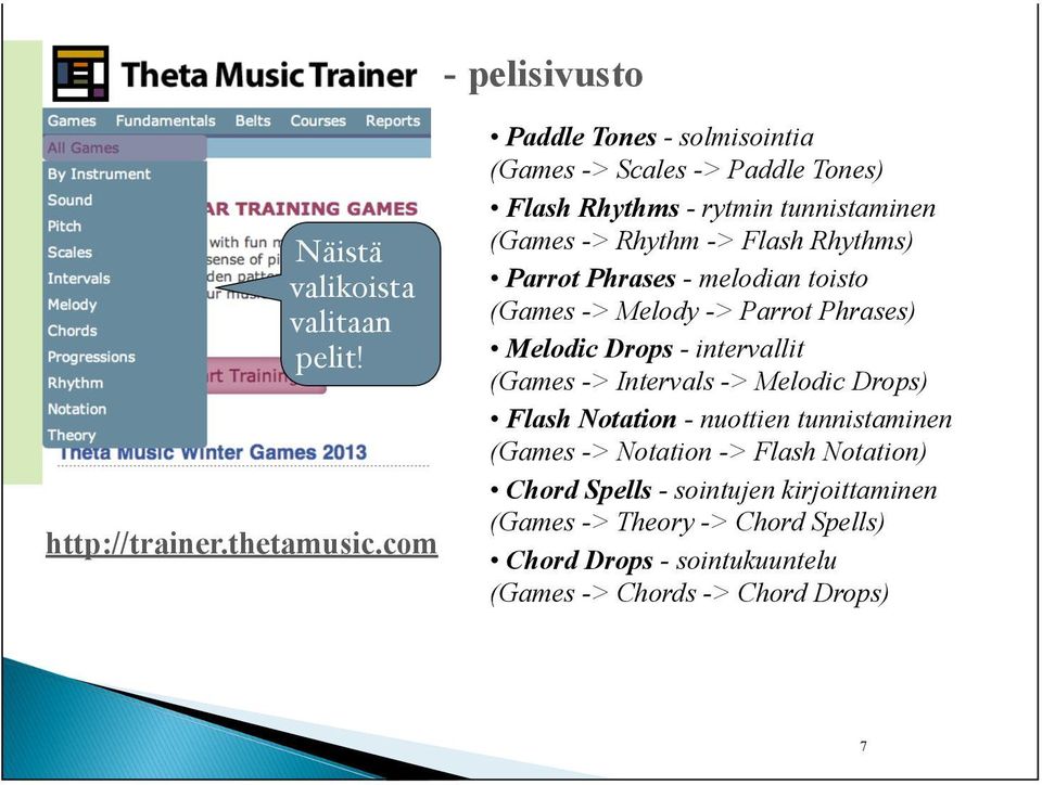 Parrot Phrases - melodian toisto (Games -> Melody -> Parrot Phrases) Melodic Drops - intervallit (Games -> Intervals -> Melodic Drops) Flash