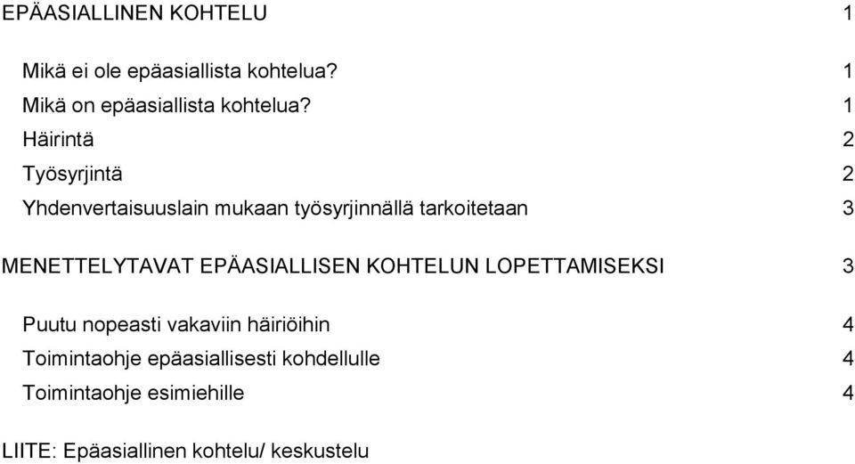 MENETTELYTAVAT EPÄASIALLISEN KOHTELUN LOPETTAMISEKSI 3 Puutu nopeasti vakaviin häiriöihin 4