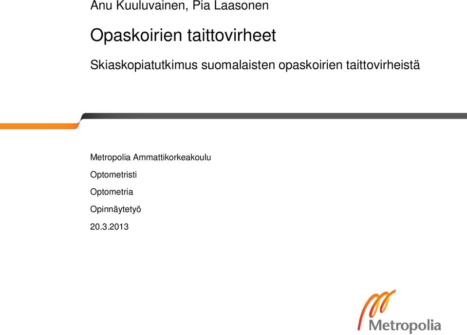 opaskoirien taittovirheistä Metropolia