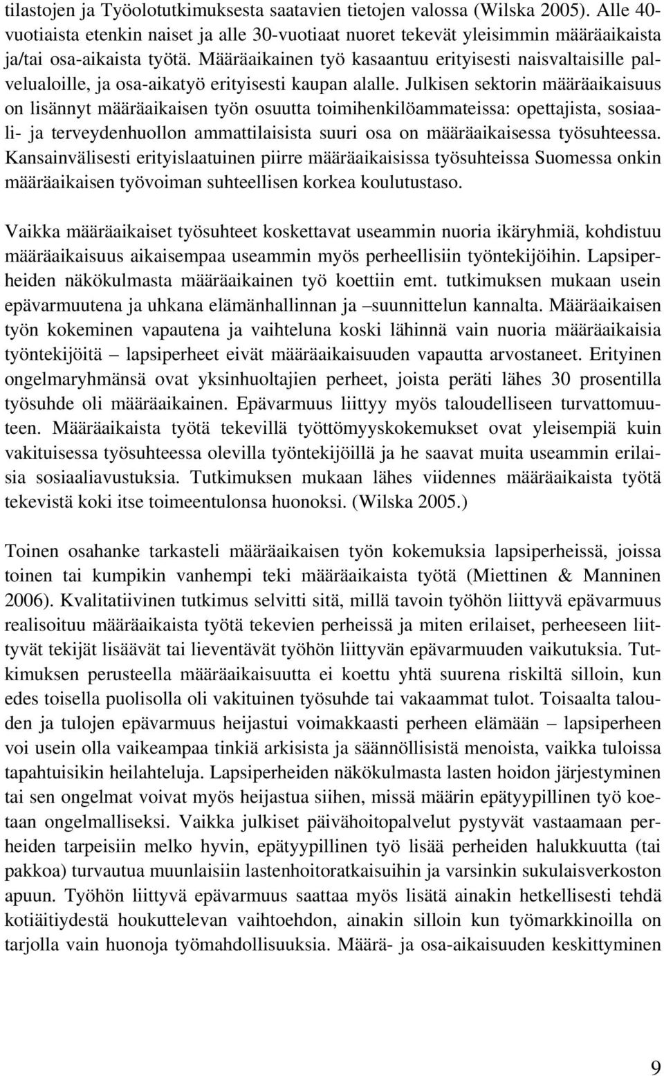 Julkisen sektorin määräaikaisuus on lisännyt määräaikaisen työn osuutta toimihenkilöammateissa: opettajista, sosiaali- ja terveydenhuollon ammattilaisista suuri osa on määräaikaisessa työsuhteessa.