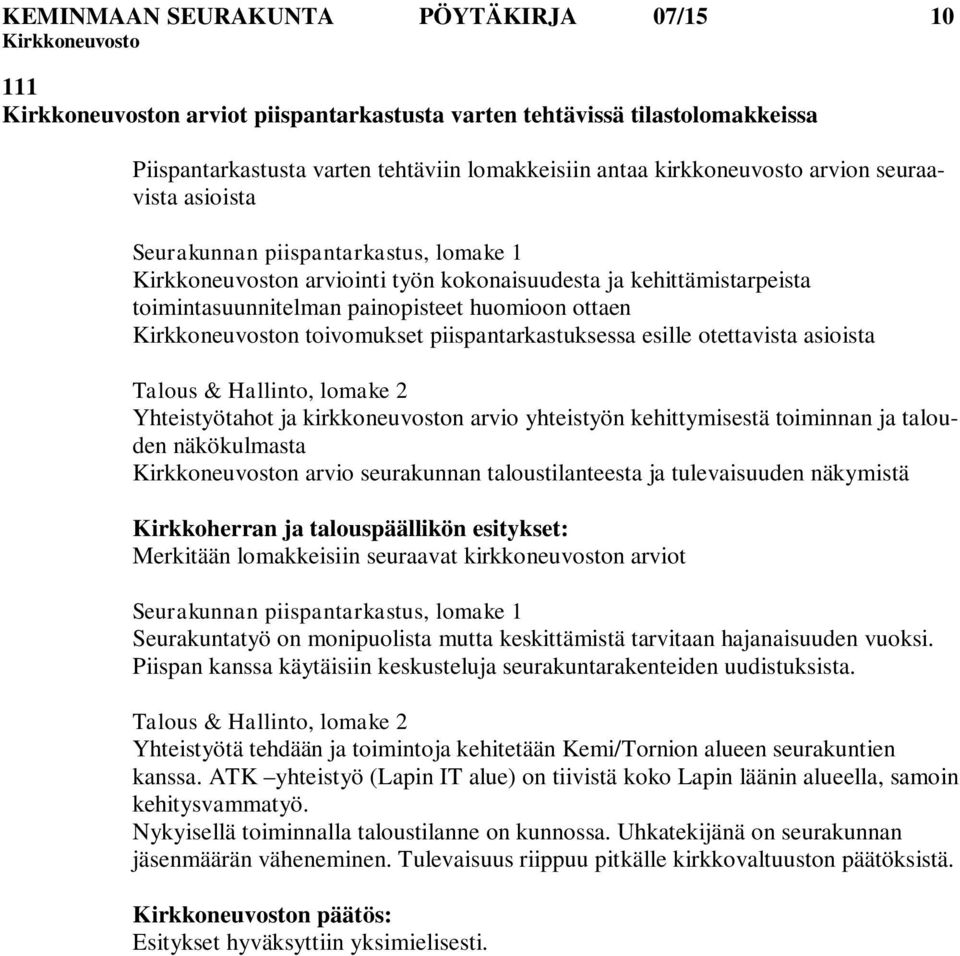 otettavista asioista Talous & Hallinto, lomake 2 Yhteistyötahot ja kirkkoneuvoston arvio yhteistyön kehittymisestä toiminnan ja talouden näkökulmasta n arvio seurakunnan taloustilanteesta ja