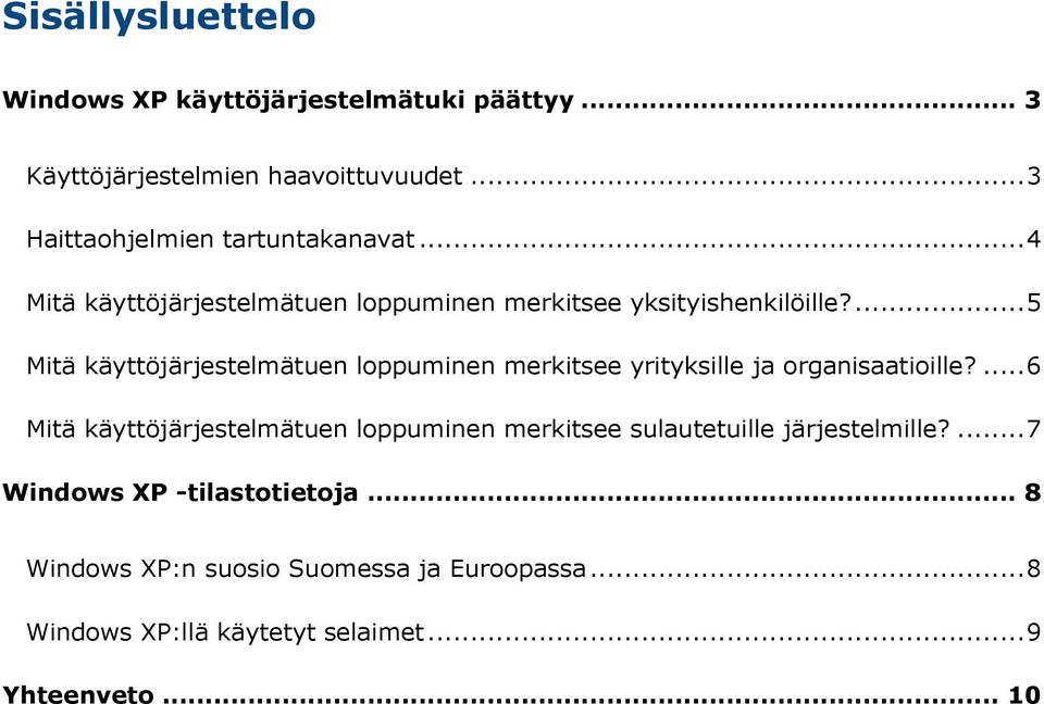... 5 Mitä käyttöjärjestelmätuen loppuminen merkitsee yrityksille ja organisaatioille?