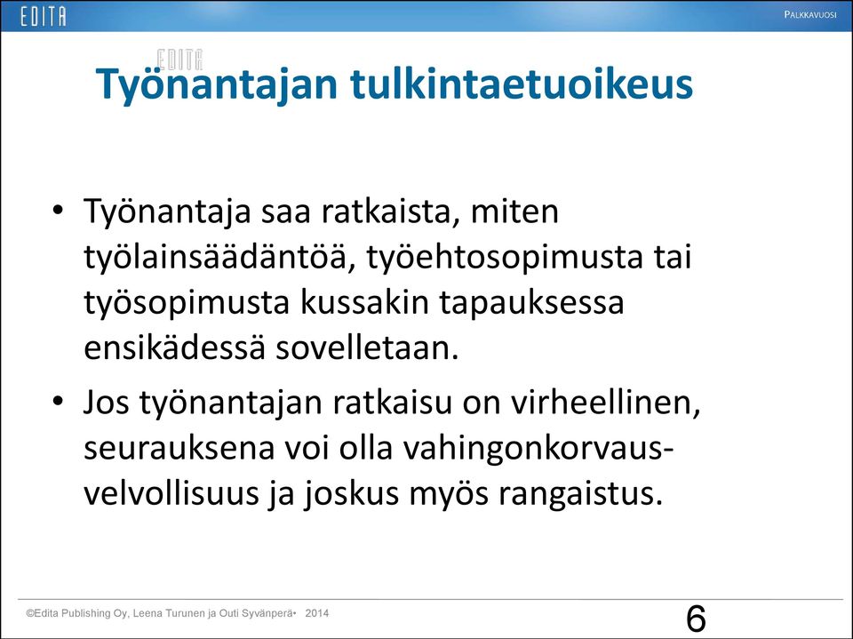 Jos työnantajan ratkaisu on virheellinen, seurauksena voi olla