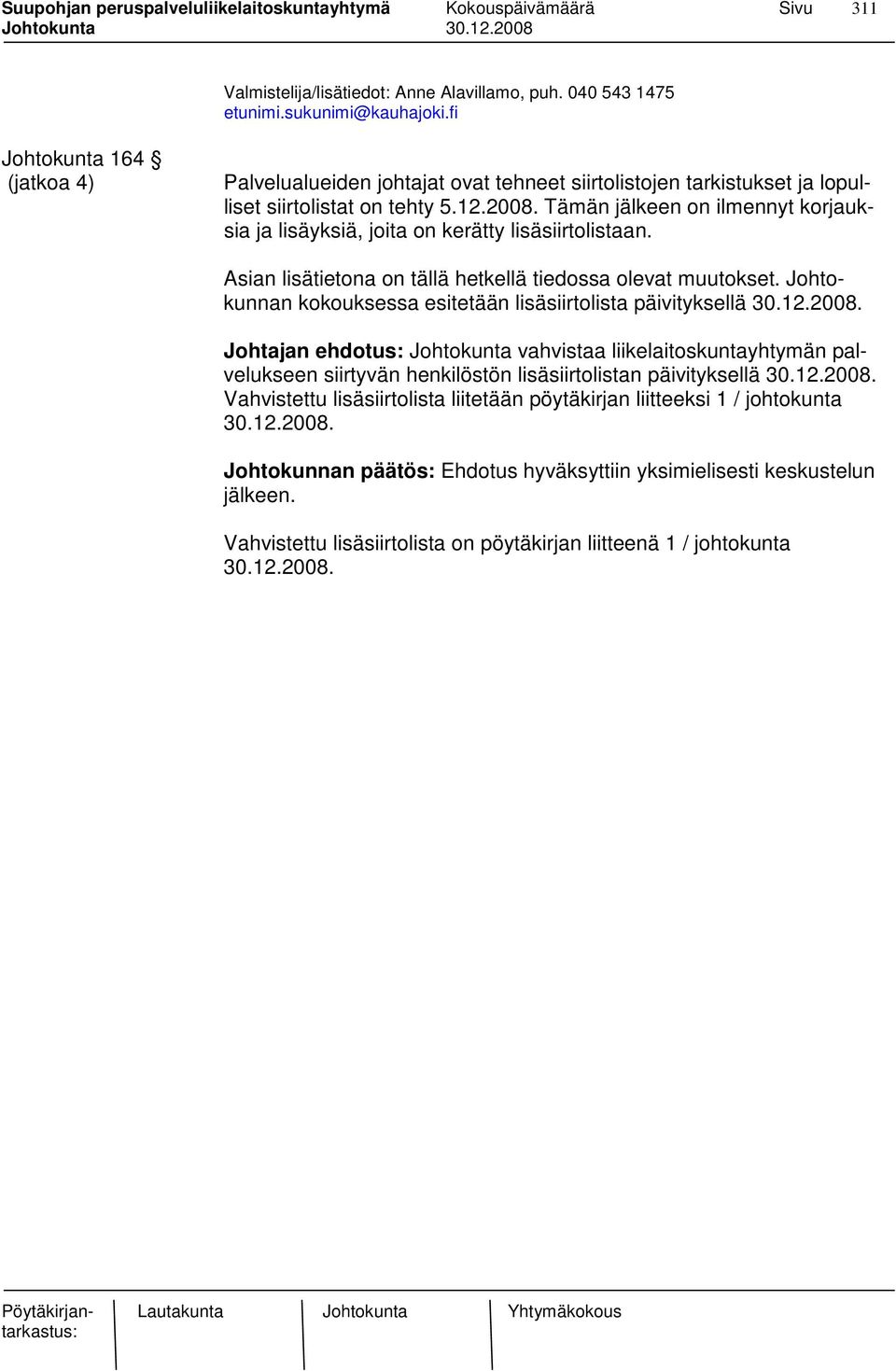 Johtokunnan kokouksessa esitetään lisäsiirtolista päivityksellä 30.12.2008.