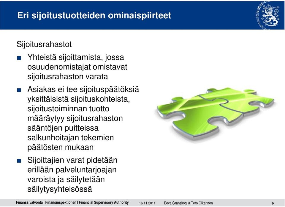 sijoitustoiminnan tuotto määräytyy sijoitusrahaston sääntöjen puitteissa salkunhoitajan tekemien päätösten