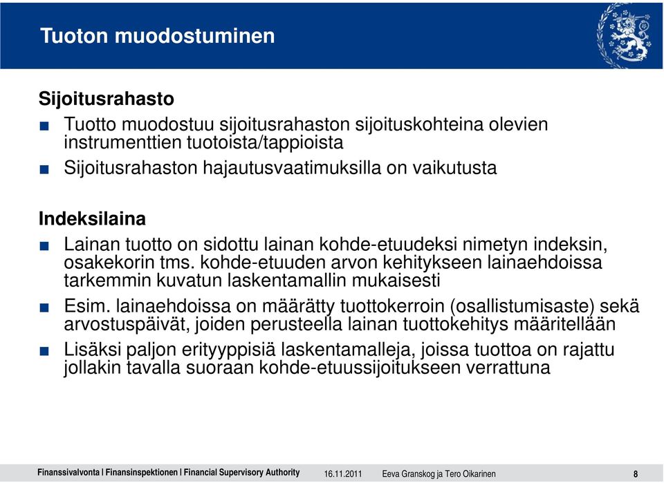 kohde-etuuden arvon kehitykseen lainaehdoissa tarkemmin kuvatun laskentamallin mukaisesti Esim.