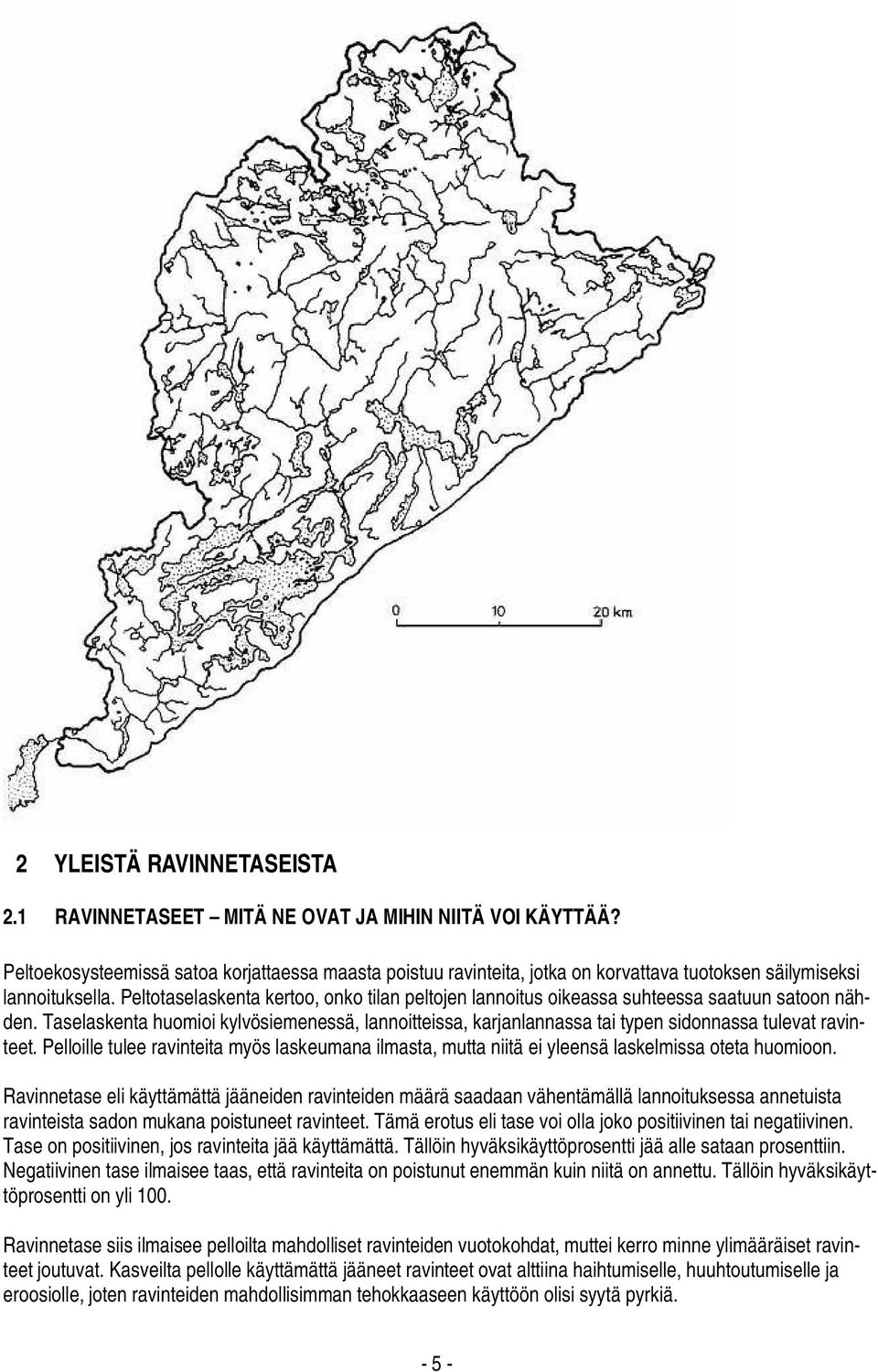 Peltotaselaskenta kertoo, onko tilan peltojen lannoitus oikeassa suhteessa saatuun satoon nähden.