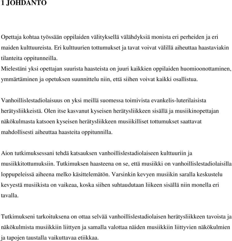 Mielestäni yksi opettajan suurista haasteista on juuri kaikkien oppilaiden huomioonottaminen, ymmärtäminen ja opetuksen suunnittelu niin, että siihen voivat kaikki osallistua.