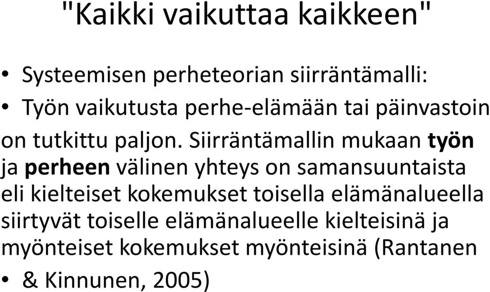 Siirräntämallin mukaan työn ja perheen välinen yhteys on samansuuntaista eli kielteiset