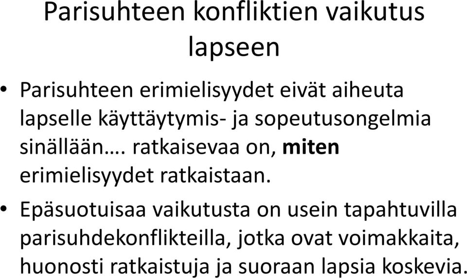 ratkaisevaa on, miten erimielisyydet ratkaistaan.