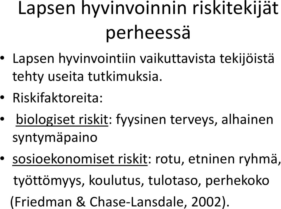 Riskifaktoreita: biologiset riskit: fyysinen terveys, alhainen syntymäpaino