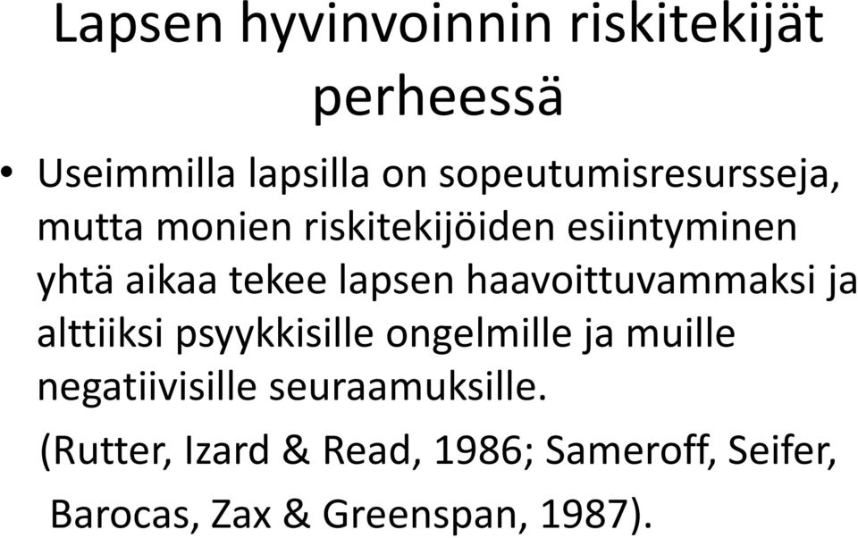 lapsen haavoittuvammaksi ja alttiiksi psyykkisille ongelmille ja muille