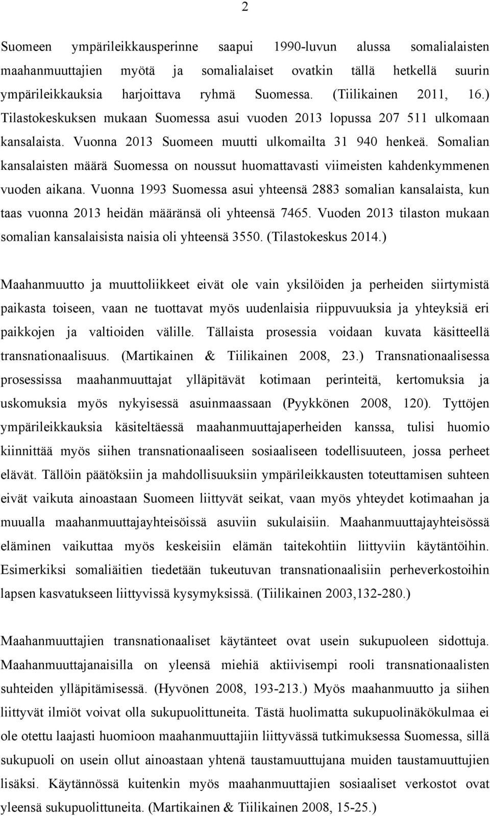 Somalian kansalaisten määrä Suomessa on noussut huomattavasti viimeisten kahdenkymmenen vuoden aikana.