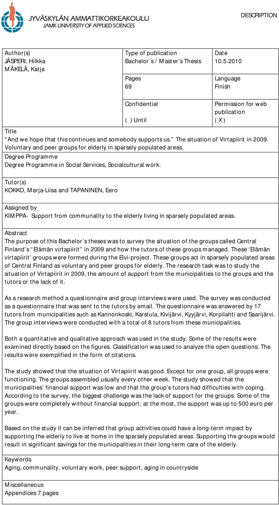 Voluntary and peer groups for elderly in sparsely populated areas. Degree Programme Degree Programme in Social Services, Socialcultural work.