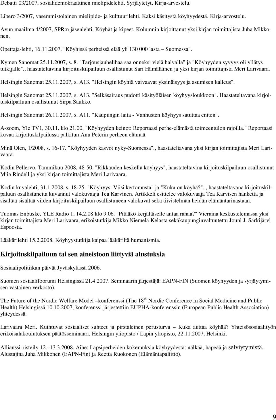 "Tarjousjauhelihaa saa onneksi vielä halvalla" ja "Köyhyyden syvyys oli yllätys tutkijalle".