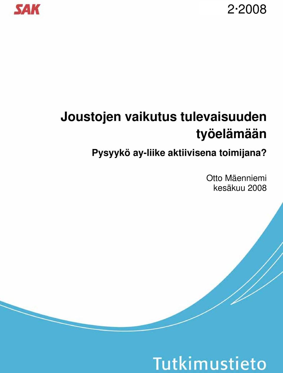 Pysyykö ay-liike aktiivisena